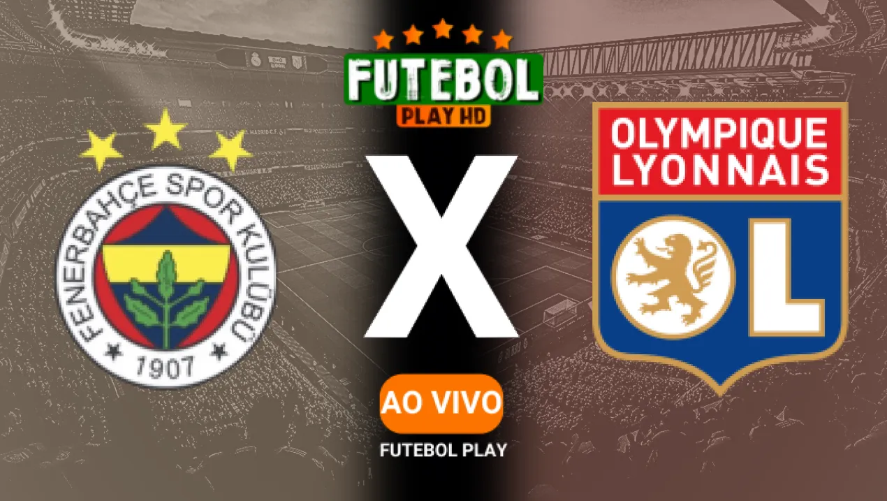 Assistir Fenerbahçe x Lyon ao vivo HD 23/01/2025 online